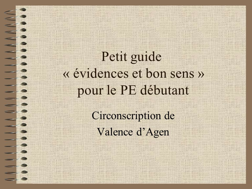 Petit guide « évidences et bon sens » pour le PE débutant Circonscription de Valence dAgen