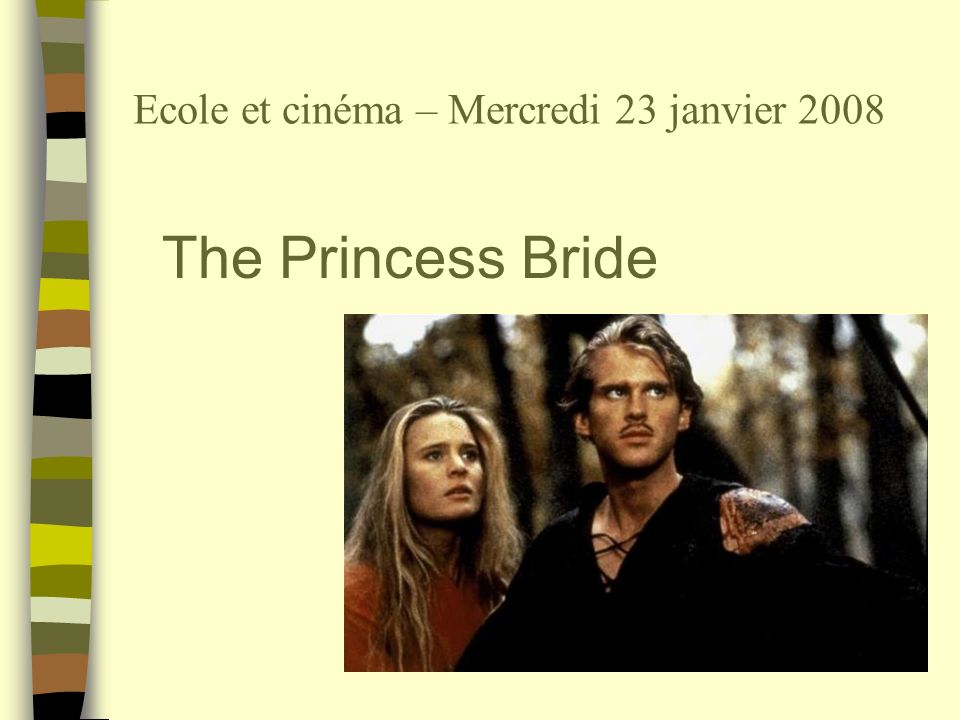 Ecole et cinéma – Mercredi 23 janvier 2008 The Princess Bride