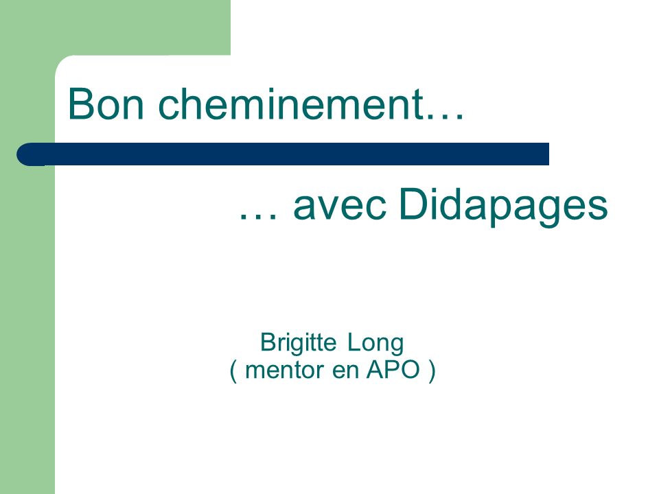 Bon cheminement… Brigitte Long ( mentor en APO ) … avec Didapages