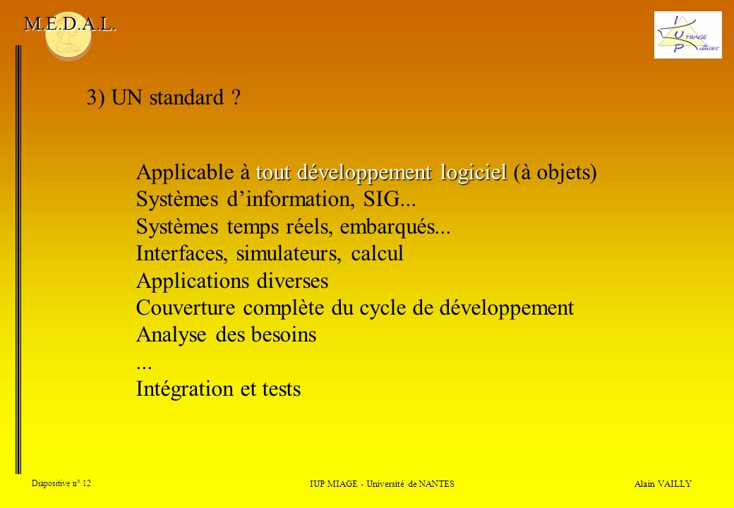 Alain VAILLY Diapositive n° 12 3) UN standard . IUP MIAGE - Université de NANTES M.E.D.A.L.