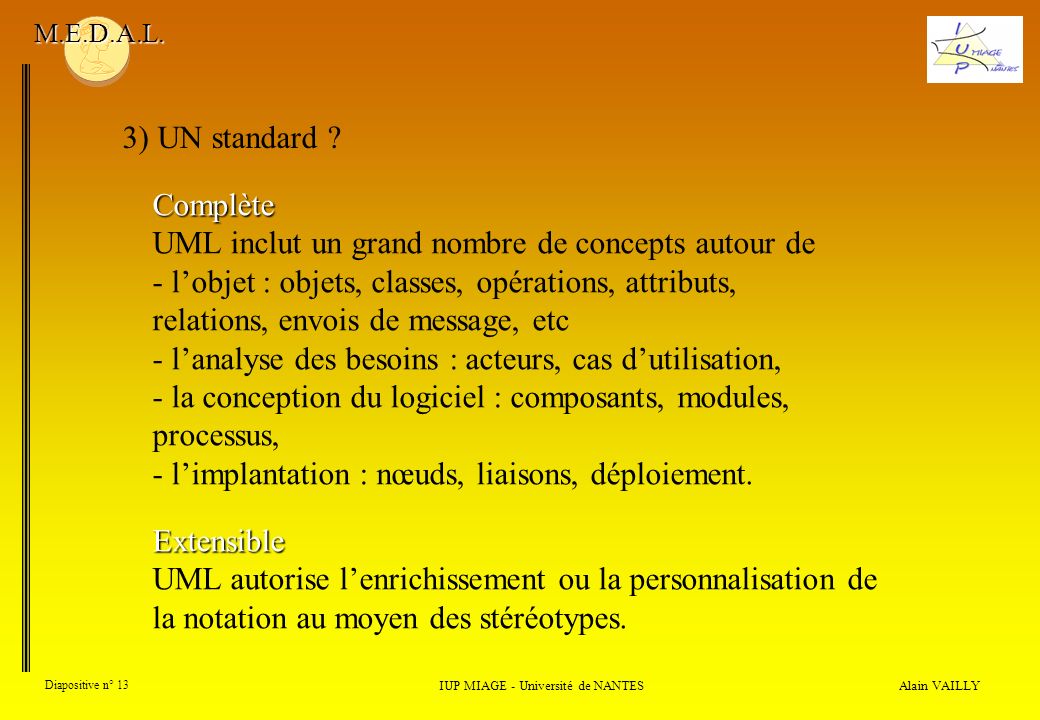Alain VAILLY Diapositive n° 13 3) UN standard . IUP MIAGE - Université de NANTES M.E.D.A.L.