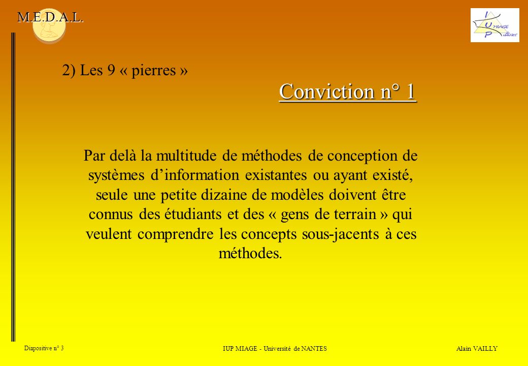 Alain VAILLY Diapositive n° 3 2) Les 9 « pierres » IUP MIAGE - Université de NANTES M.E.D.A.L.