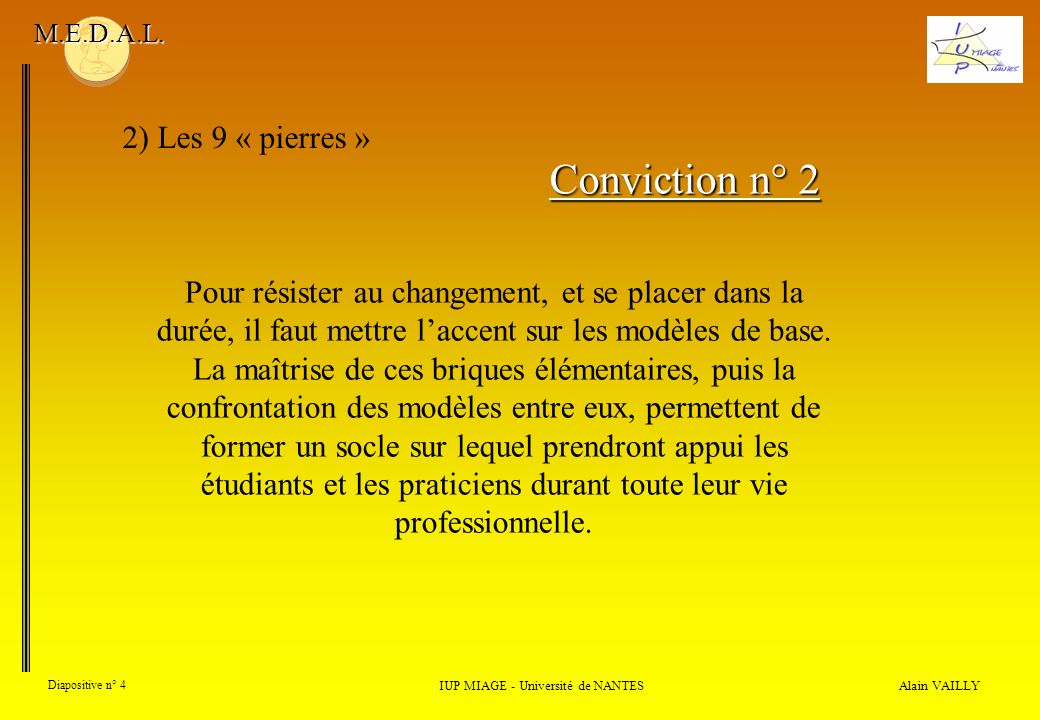 Alain VAILLY Diapositive n° 4 2) Les 9 « pierres » IUP MIAGE - Université de NANTES M.E.D.A.L.