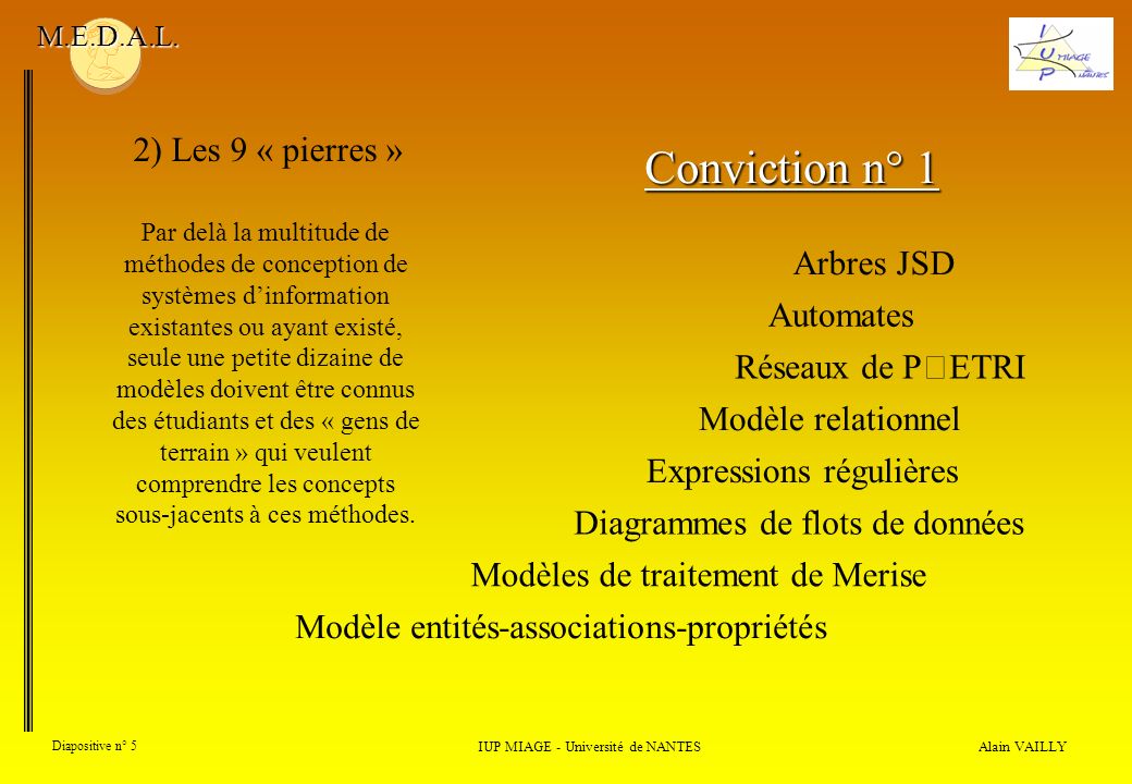 Alain VAILLY Diapositive n° 5 2) Les 9 « pierres » IUP MIAGE - Université de NANTES M.E.D.A.L.