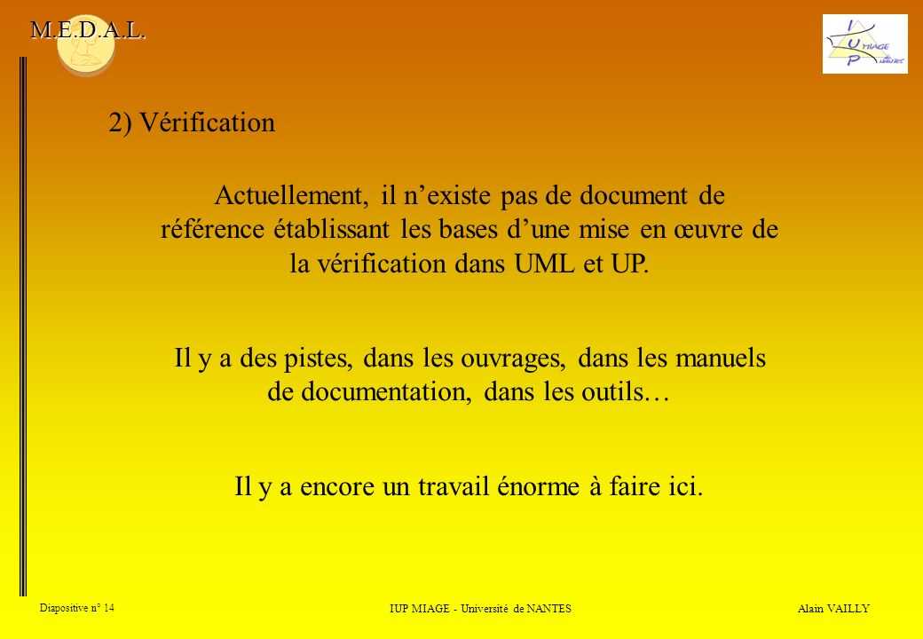 Alain VAILLY Diapositive n° 14 2) Vérification IUP MIAGE - Université de NANTES M.E.D.A.L.
