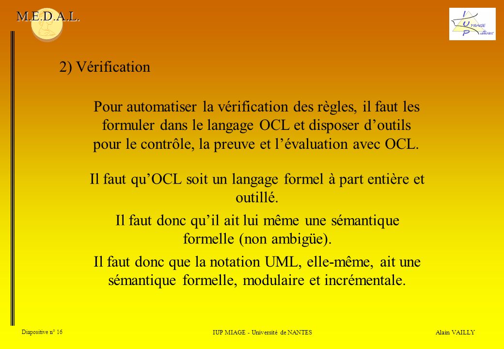 Alain VAILLY Diapositive n° 16 2) Vérification IUP MIAGE - Université de NANTES M.E.D.A.L.