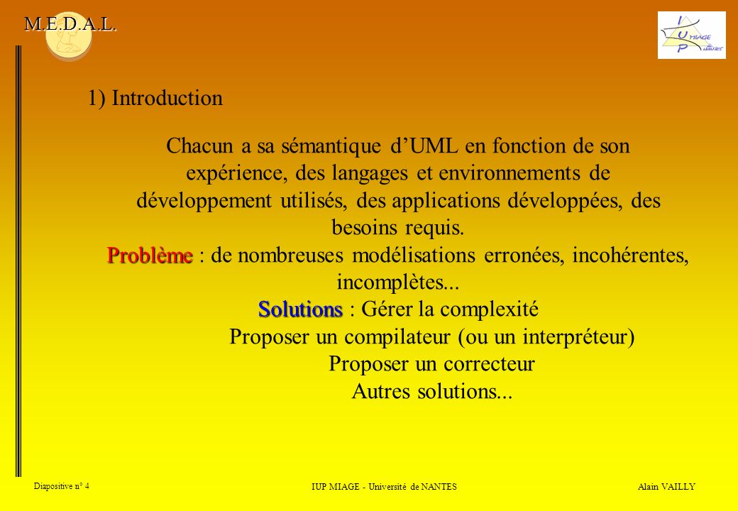 Alain VAILLY Diapositive n° 4 IUP MIAGE - Université de NANTES M.E.D.A.L.