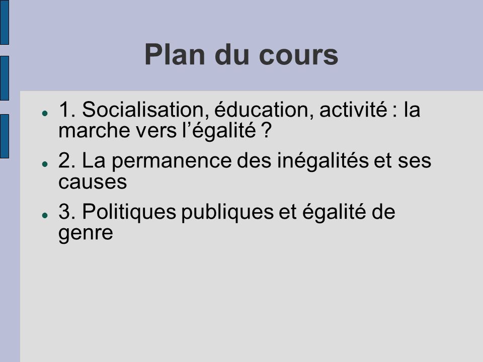 Plan du cours 1. Socialisation, éducation, activité : la marche vers légalité .