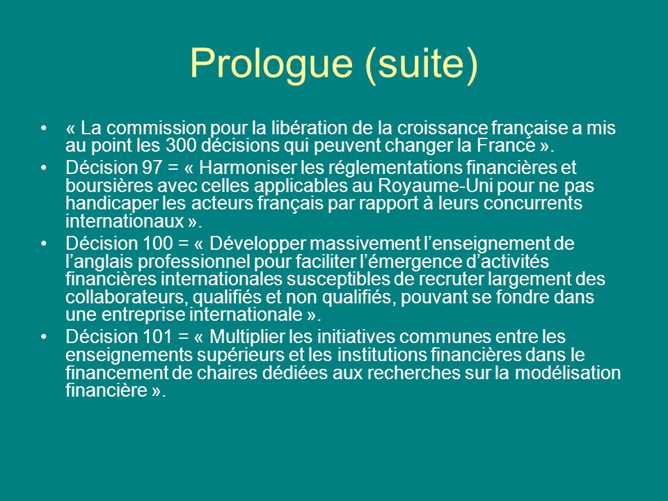 Prologue (suite) « La commission pour la libération de la croissance française a mis au point les 300 décisions qui peuvent changer la France ».