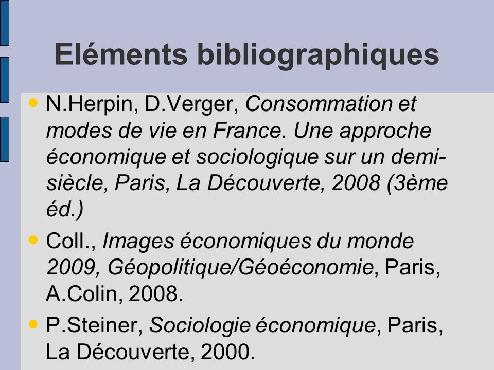 Eléments bibliographiques N.Herpin, D.Verger, Consommation et modes de vie en France.