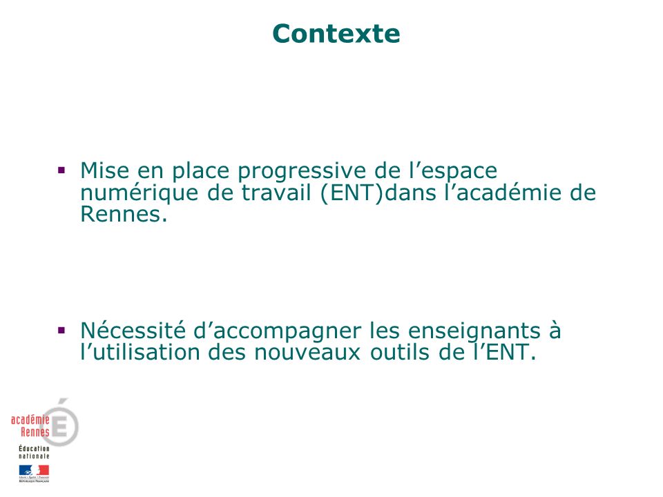 Contexte Mise en place progressive de lespace numérique de travail (ENT)dans lacadémie de Rennes.