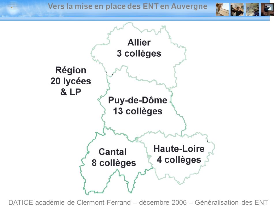 Vers la mise en place des ENT en Auvergne DATICE académie de Clermont-Ferrand – décembre 2006 – Généralisation des ENT
