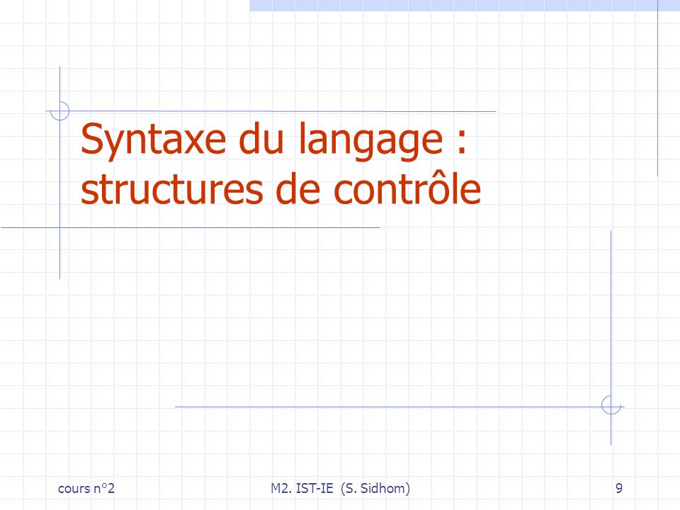 cours n°2M2. IST-IE (S. Sidhom)9 Syntaxe du langage : structures de contrôle