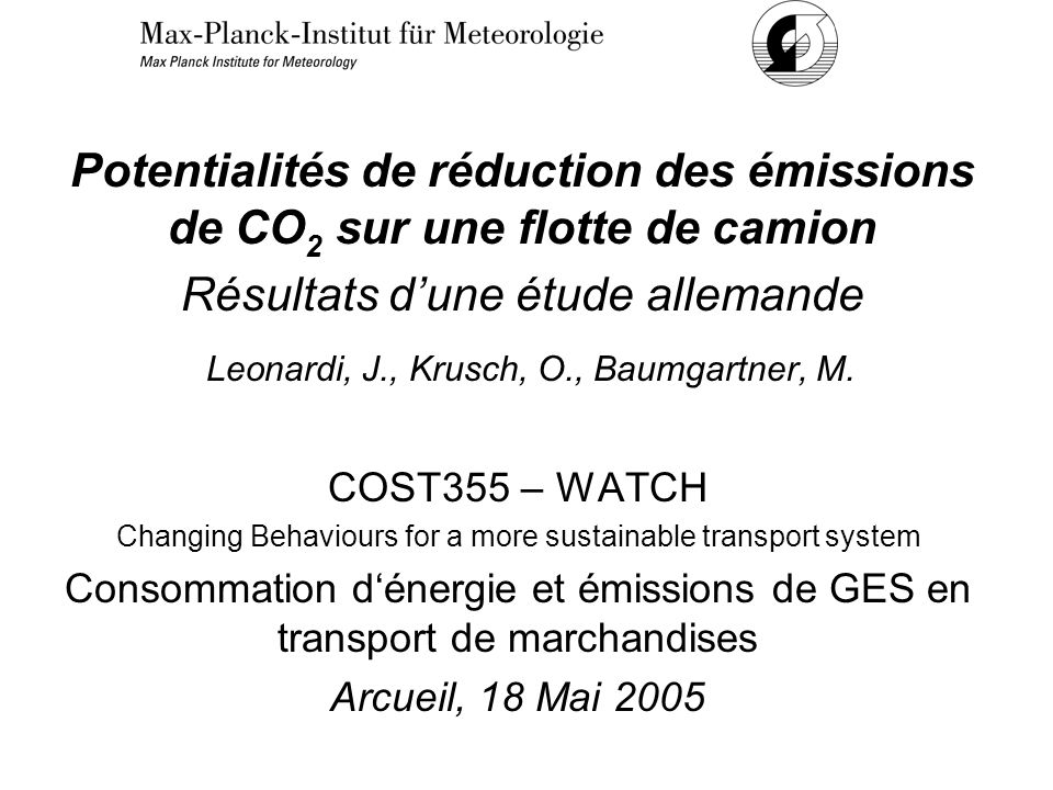 Potentialités de réduction des émissions de CO 2 sur une flotte de camion Résultats dune étude allemande Leonardi, J., Krusch, O., Baumgartner, M.