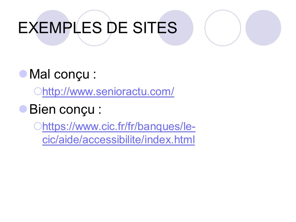 EXEMPLES DE SITES Mal conçu :   Bien conçu :   cic/aide/accessibilite/index.html   cic/aide/accessibilite/index.html