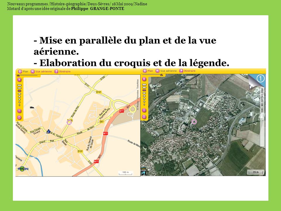 Nouveaux programmes /Histoire-géographie/Deux-Sèvres/ 18 Mai 2009/Nadine Motard daprès une idée originale de Philippe GRANGE-PONTE - Mise en parallèle du plan et de la vue aérienne.