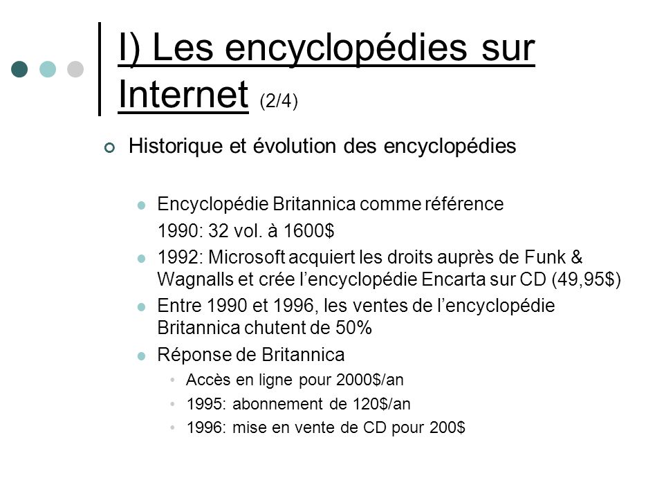 I) Les encyclopédies sur Internet (2/4) Historique et évolution des encyclopédies Encyclopédie Britannica comme référence 1990: 32 vol.