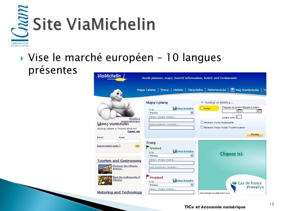 Vise le marché européen – 10 langues présentes 13 TICs et économie numérique Site ViaMichelin