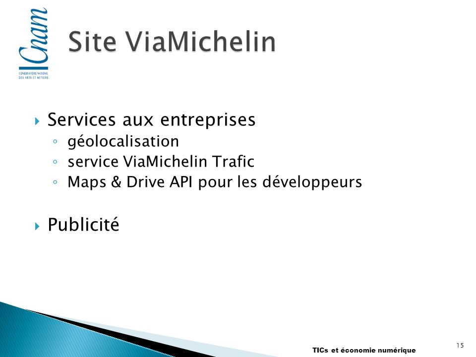 Services aux entreprises géolocalisation service ViaMichelin Trafic Maps & Drive API pour les développeurs Publicité 15 TICs et économie numérique
