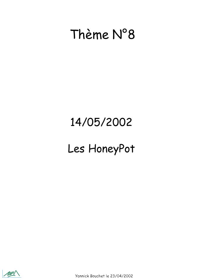 Yannick Bouchet le 23/04/ /05/2002 Les HoneyPot Thème N°8