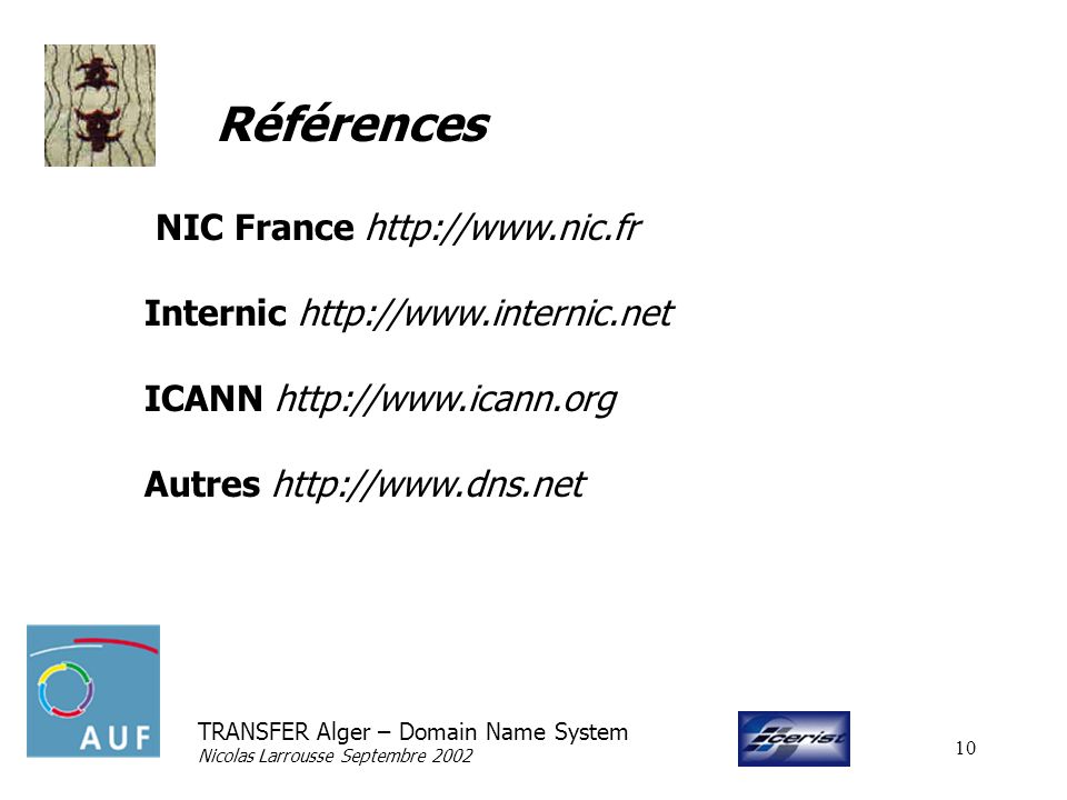 TRANSFER Alger – Domain Name System Nicolas Larrousse Septembre Références NIC France   Internic   ICANN   Autres
