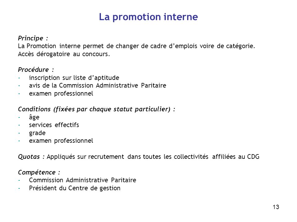 13 La promotion interne Principe : La Promotion interne permet de changer de cadre demplois voire de catégorie.
