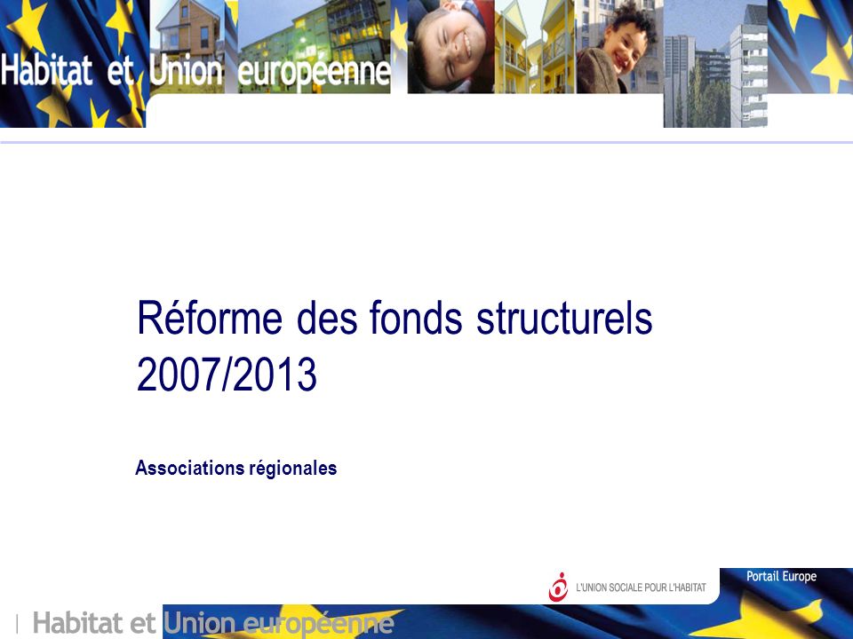 Réforme des fonds structurels 2007/2013 Associations régionales