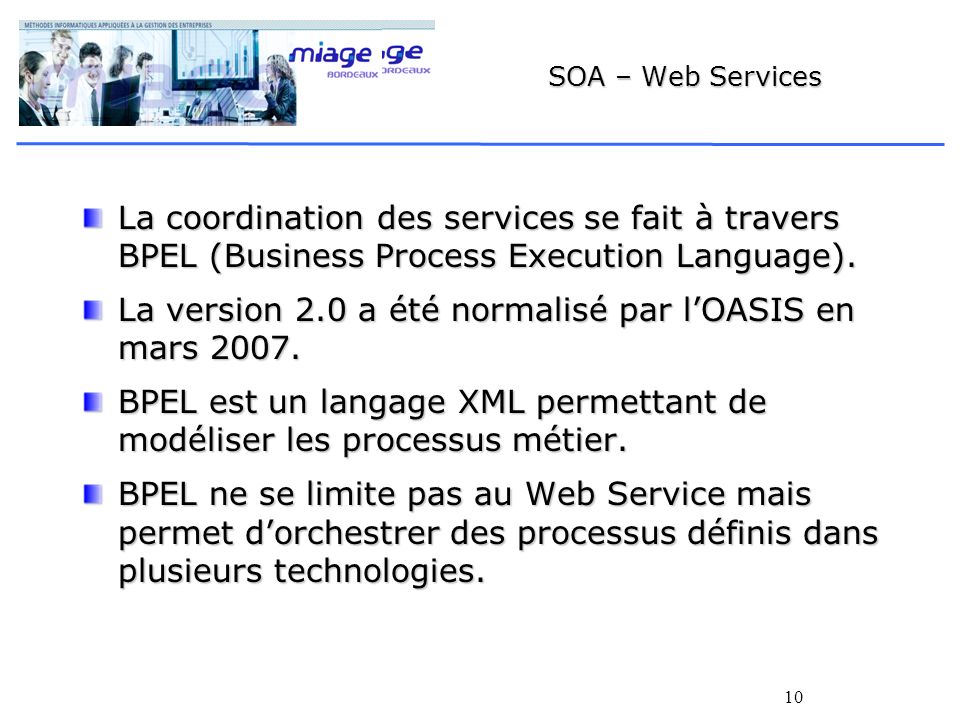 10 SOA – Web Services La coordination des services se fait à travers BPEL (Business Process Execution Language).