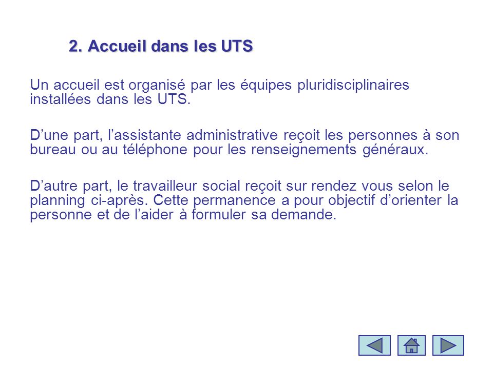 2.Accueil dans les UTS Un accueil est organisé par les équipes pluridisciplinaires installées dans les UTS.