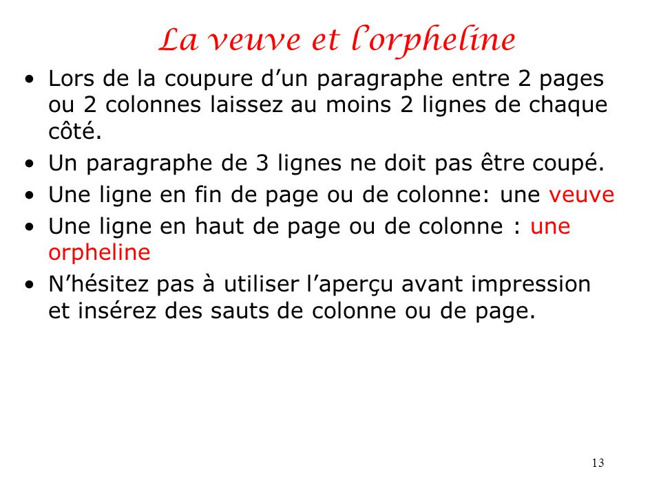 La veuve et lorpheline Lors de la coupure dun paragraphe entre 2 pages ou 2 colonnes laissez au moins 2 lignes de chaque côté.
