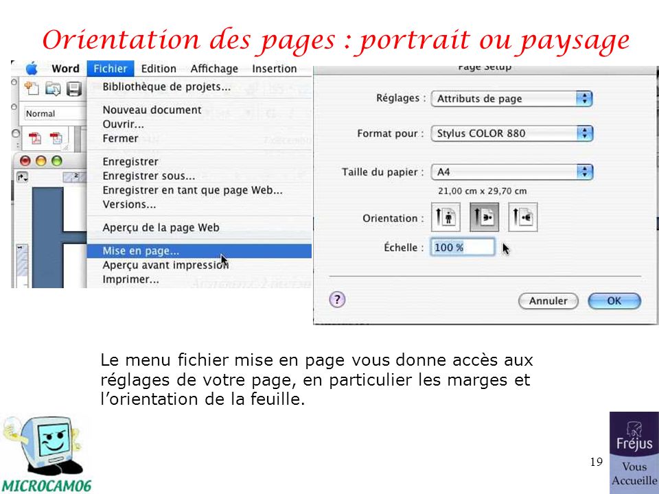 Orientation des pages : portrait ou paysage Le menu fichier mise en page vous donne accès aux réglages de votre page, en particulier les marges et lorientation de la feuille.