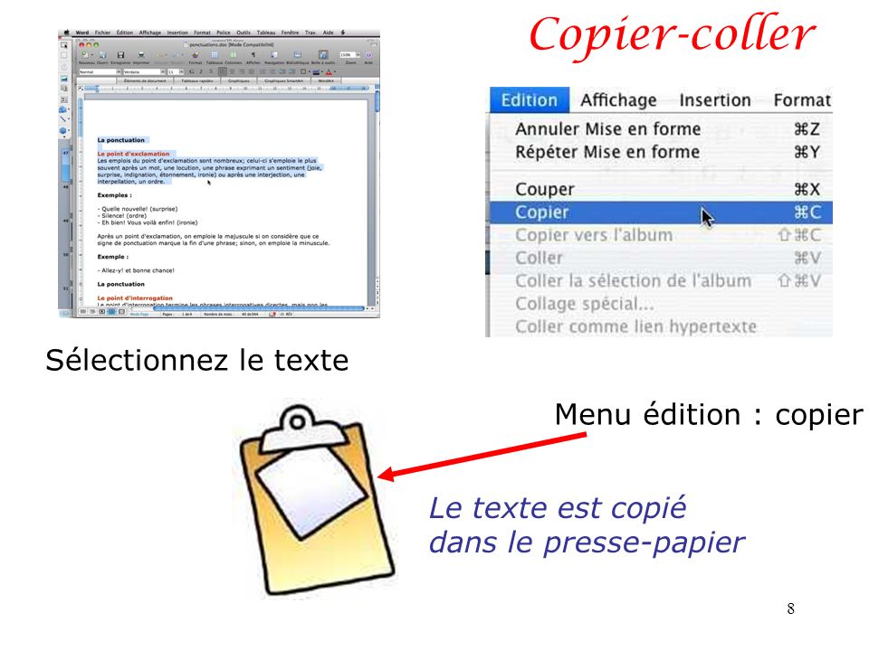 Copier-coller Sélectionnez le texte Menu édition : copier Le texte est copié dans le presse-papier 8
