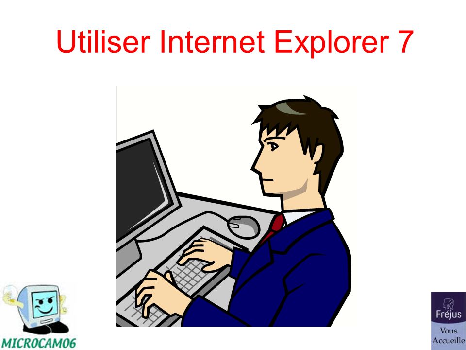 Utiliser Internet Explorer 7
