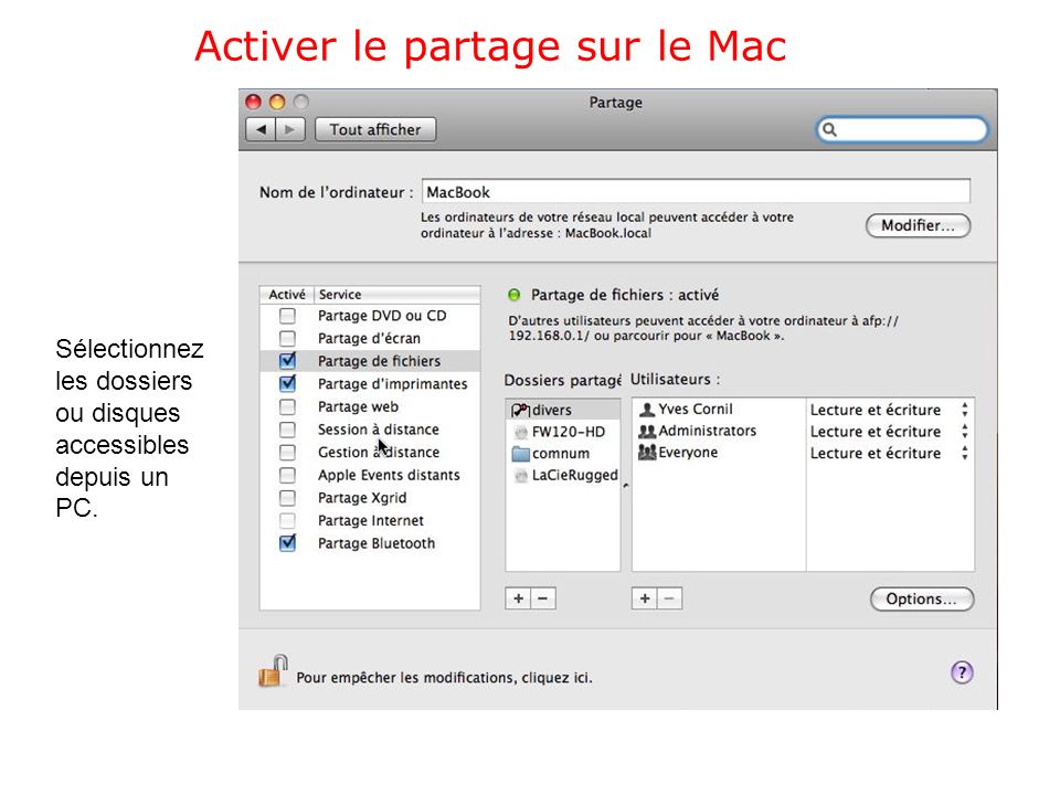 Activer le partage sur le Mac Sélectionnez les dossiers ou disques accessibles depuis un PC.
