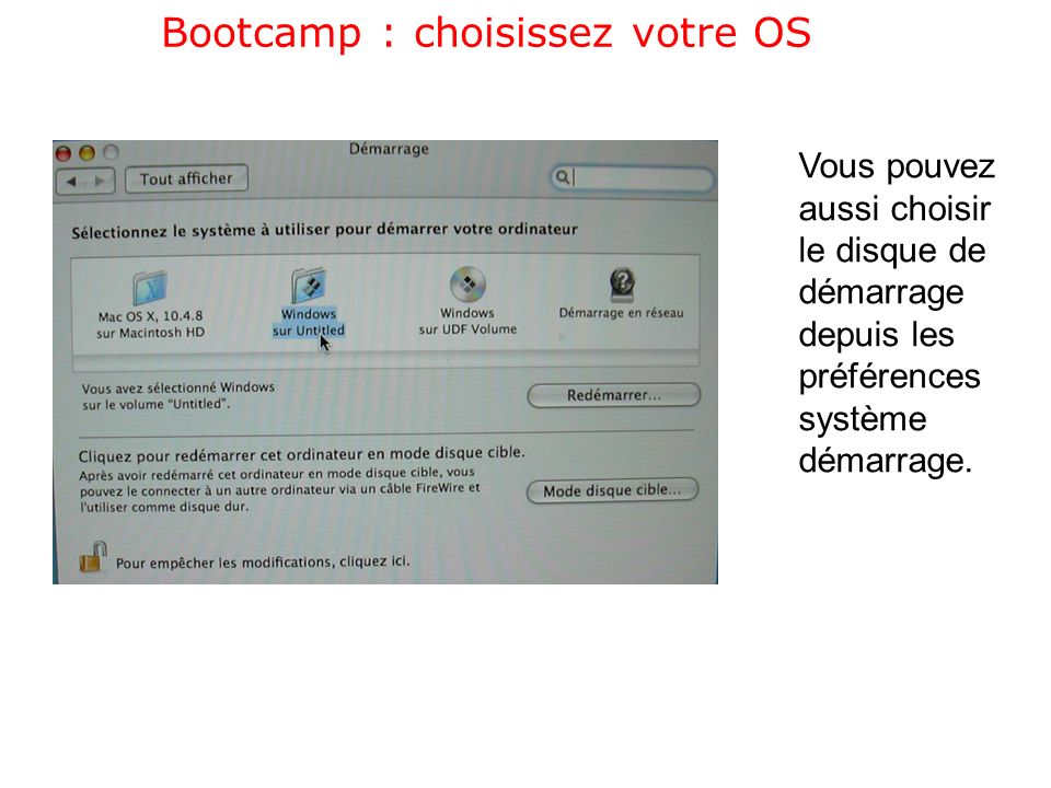 Bootcamp : choisissez votre OS Vous pouvez aussi choisir le disque de démarrage depuis les préférences système démarrage.