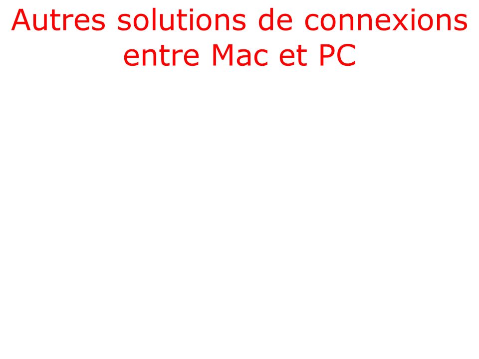 Autres solutions de connexions entre Mac et PC
