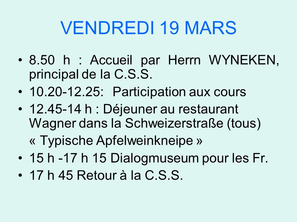VENDREDI 19 MARS 8.50 h : Accueil par Herrn WYNEKEN, principal de la C.S.S.