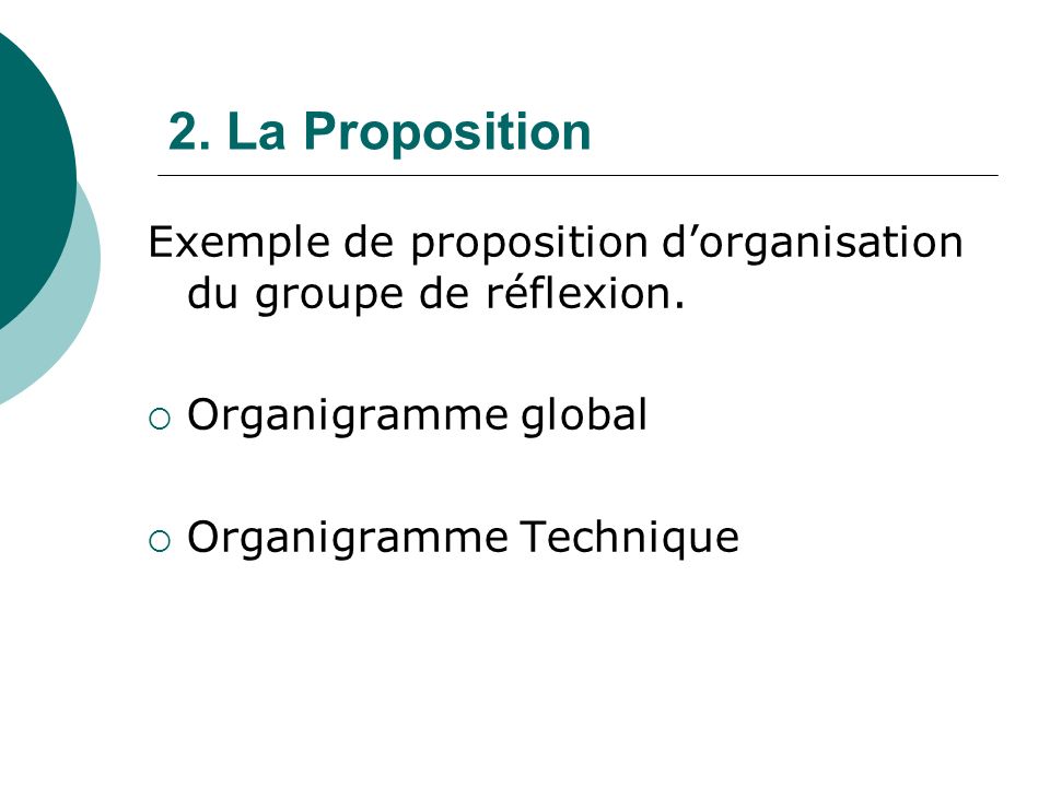 2. La Proposition Exemple de proposition dorganisation du groupe de réflexion.