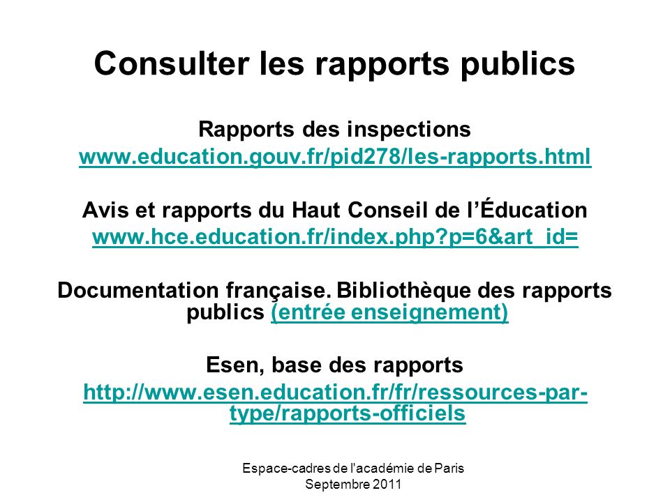 Espace-cadres de l académie de Paris Septembre 2011 Consulter les rapports publics Rapports des inspections   Avis et rapports du Haut Conseil de lÉducation   p=6&art_id= Documentation française.