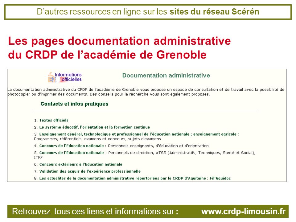 Dautres ressources en ligne sur les sites du réseau Scérén Les pages documentation administrative du CRDP de lacadémie de Grenoble Retrouvez tous ces liens et informations sur :