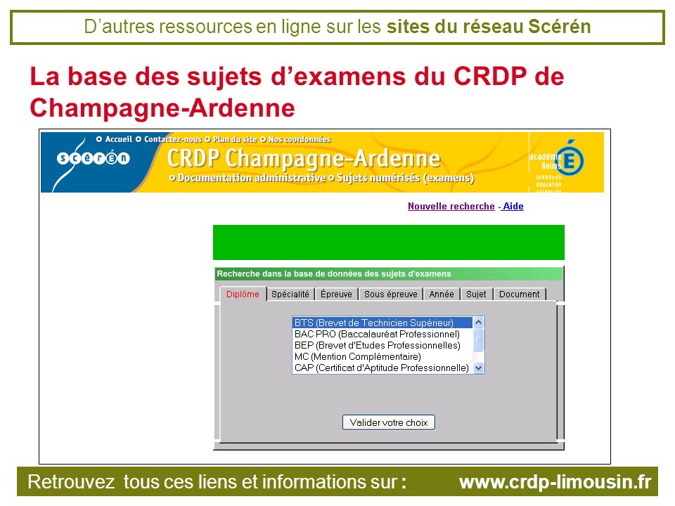 Dautres ressources en ligne sur les sites du réseau Scérén La base des sujets dexamens du CRDP de Champagne-Ardenne Retrouvez tous ces liens et informations sur :