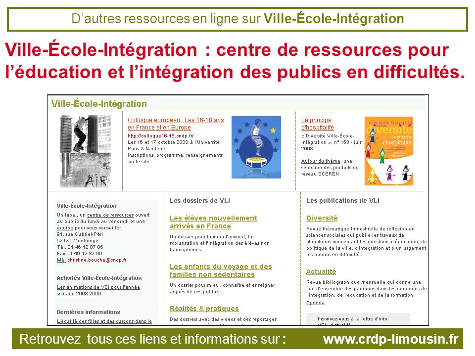 Dautres ressources en ligne sur Ville-École-Intégration Ville-École-Intégration : centre de ressources pour léducation et lintégration des publics en difficultés.
