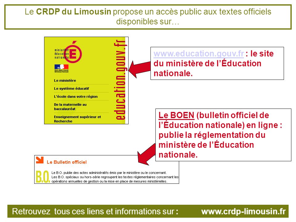 Le CRDP du Limousin propose un accès public aux textes officiels disponibles sur…   : le site du ministère de lÉducation nationale.