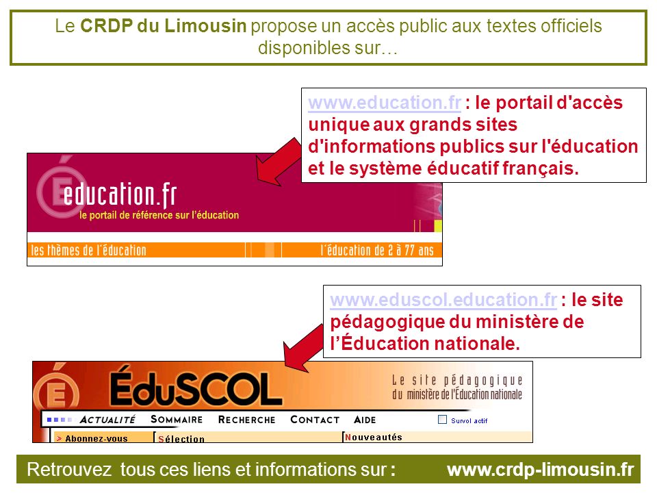 Le CRDP du Limousin propose un accès public aux textes officiels disponibles sur…   : le portail d accès unique aux grands sites d informations publics sur l éducation et le système éducatif français.