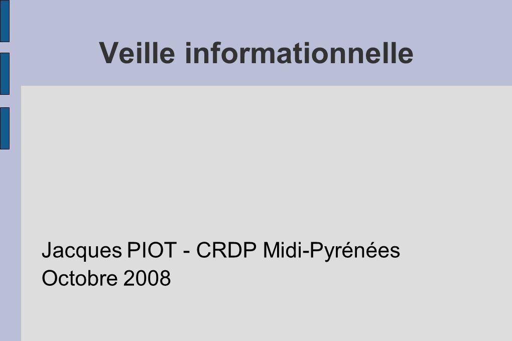 Veille informationnelle Jacques PIOT - CRDP Midi-Pyrénées Octobre 2008