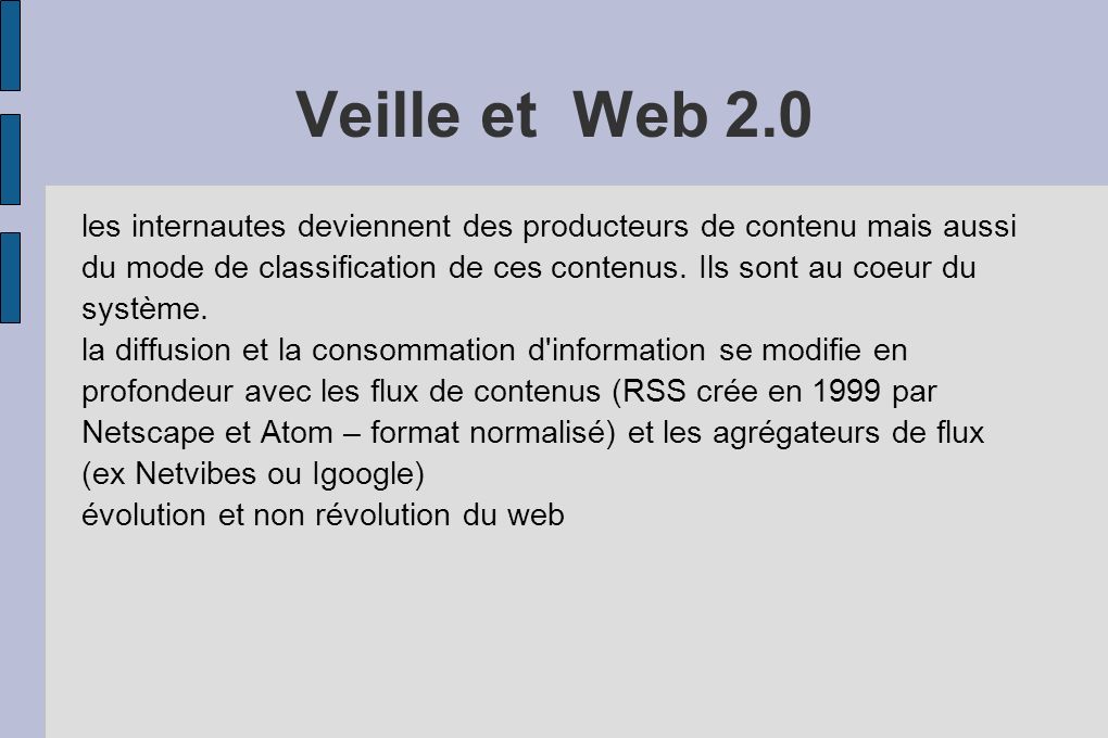 Veille et Web 2.0 les internautes deviennent des producteurs de contenu mais aussi du mode de classification de ces contenus.