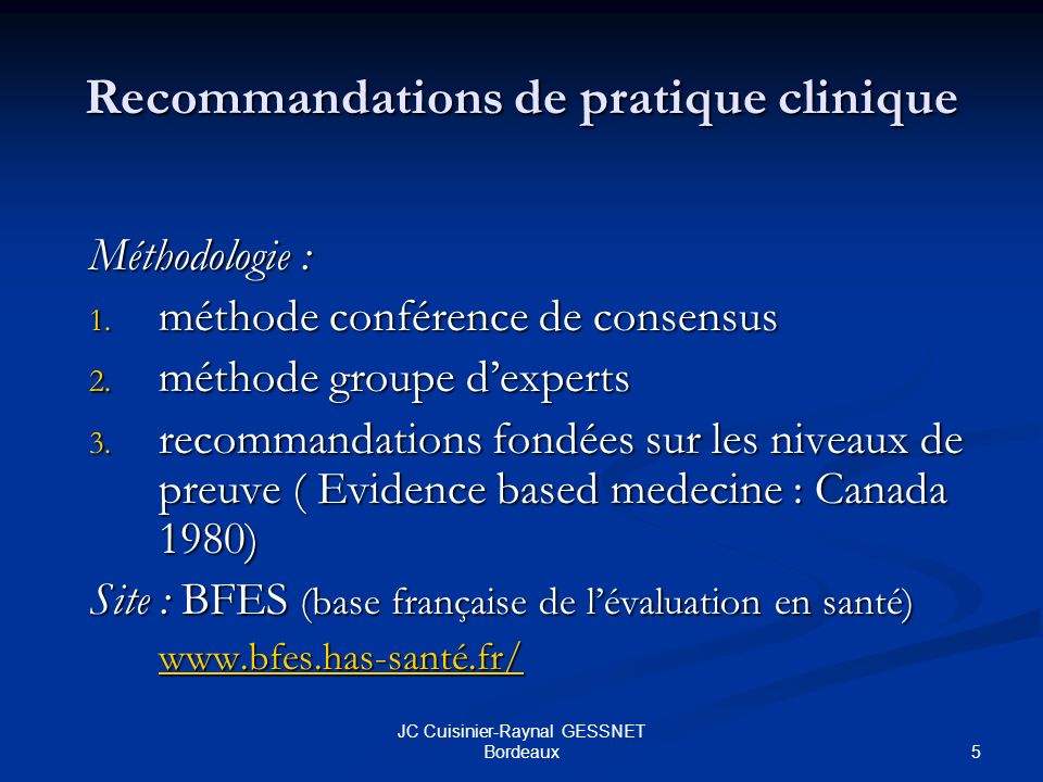 5 JC Cuisinier-Raynal GESSNET Bordeaux Recommandations de pratique clinique Méthodologie : 1.