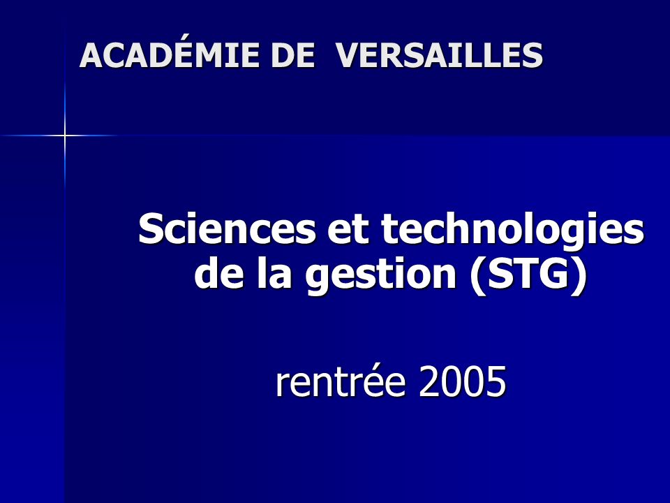 ACADÉMIE DE VERSAILLES Sciences et technologies de la gestion (STG) rentrée 2005
