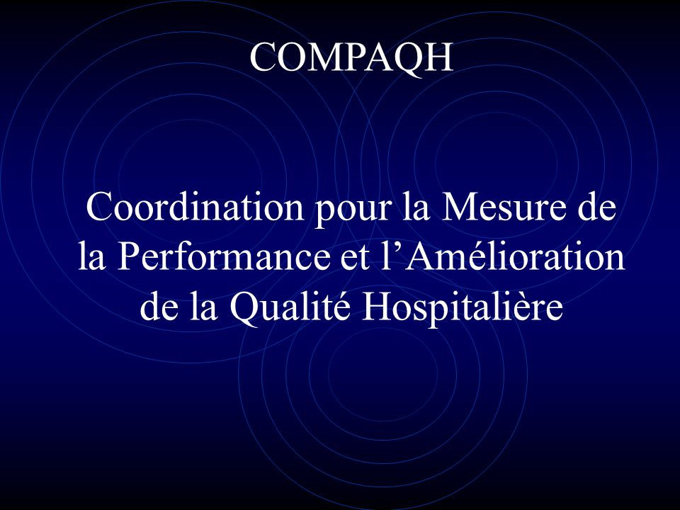COMPAQH Coordination pour la Mesure de la Performance et lAmélioration de la Qualité Hospitalière
