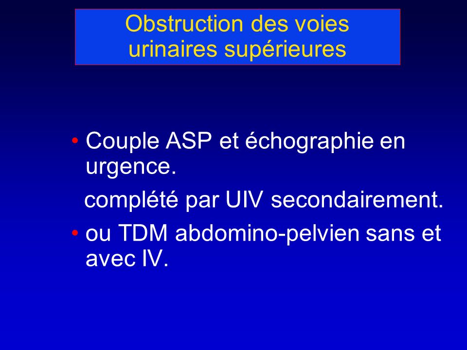Obstruction des voies urinaires supérieures Couple ASP et échographie en urgence.